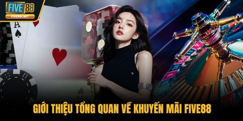 Giới thiệu tổng quan về khuyến mãi FIVE88