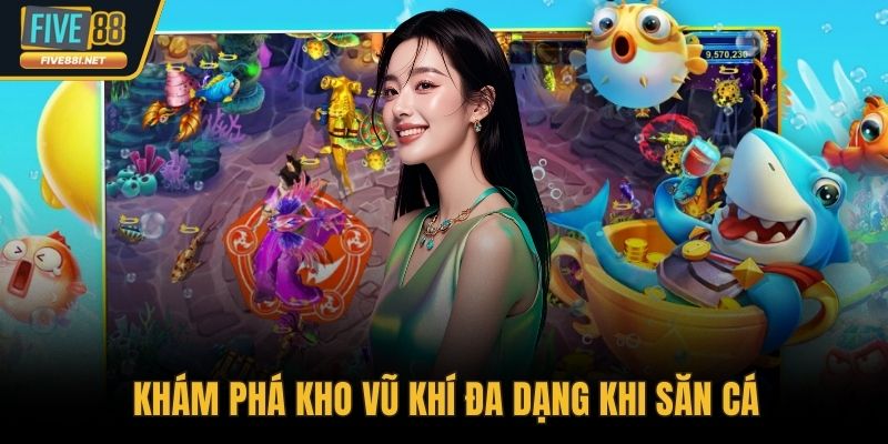 Khám phá kho vũ khí đa dạng khi săn cá