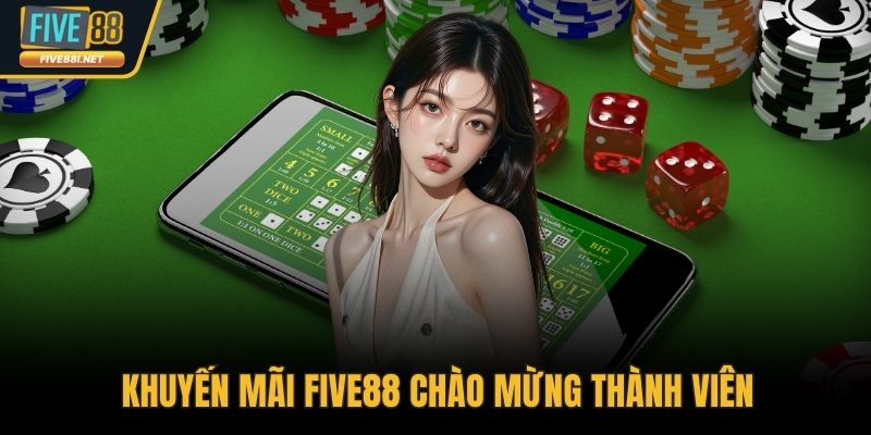 Khuyến mãi FIVE88 chào mừng thành viên