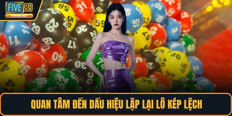 Quan tâm đến dấu hiệu lặp lại lô kép lệch
