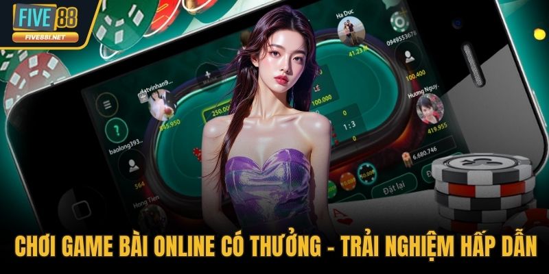 Chơi game bài online có thưởng